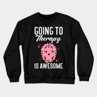 Going to therapy is awesome anxiety mental health Crewneck Sweatshirt